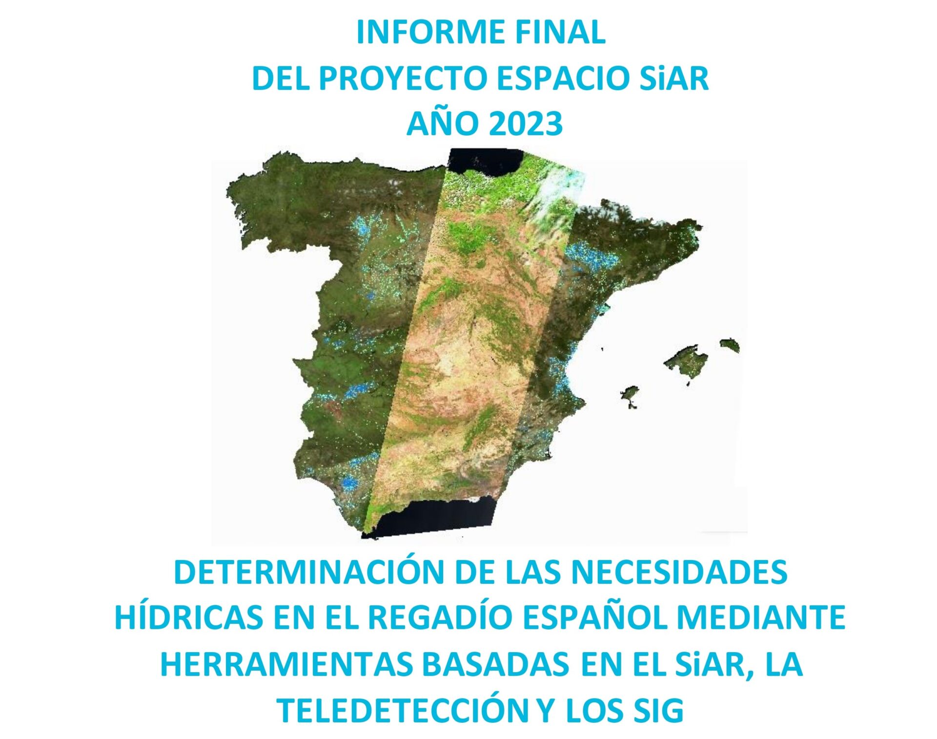 Informe final del proyecto Espacio SIAR 2023. Determinación de las necesidades hídricas en el regadío español mediante herramientas basadas en el SIAR, la Teledetección y los SIG.