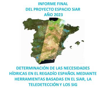 Informe final del proyecto Espacio SIAR 2023. Determinación de las necesidades hídricas en el regadío español mediante herramientas basadas en el SIAR, la Teledetección y los SIG.